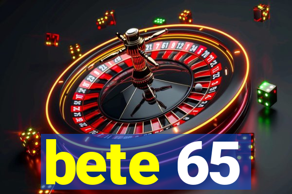 bete 65