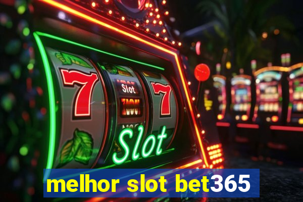 melhor slot bet365