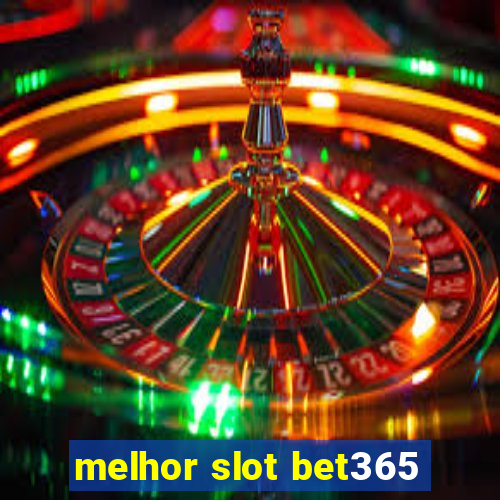 melhor slot bet365