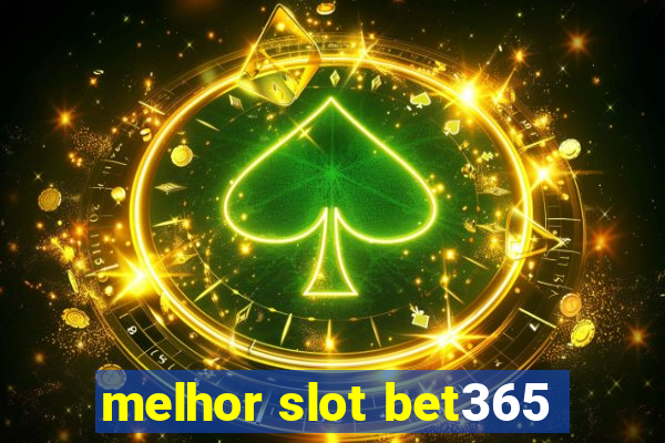 melhor slot bet365