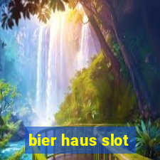 bier haus slot