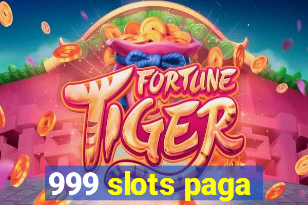 999 slots paga