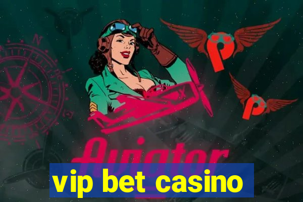 vip bet casino