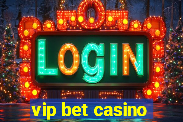 vip bet casino