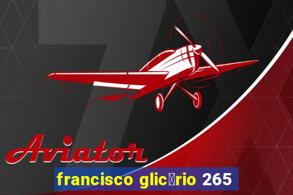 francisco glic茅rio 265