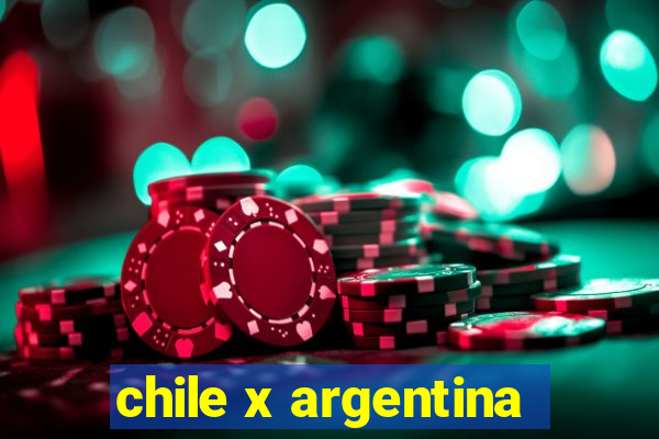 chile x argentina