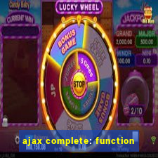 ajax complete: function