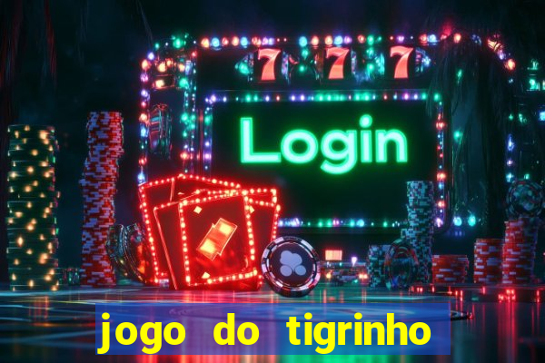 jogo do tigrinho com bonus gratis