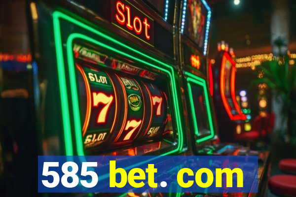 585 bet. com