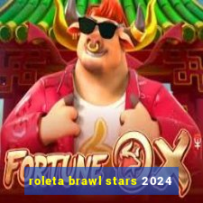 roleta brawl stars 2024