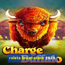 roleta brawl stars 2024