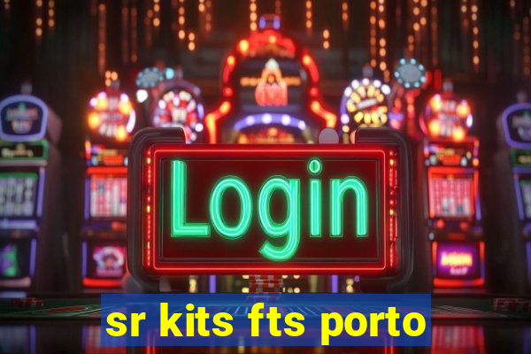 sr kits fts porto