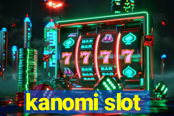 kanomi slot