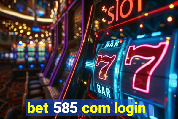 bet 585 com login