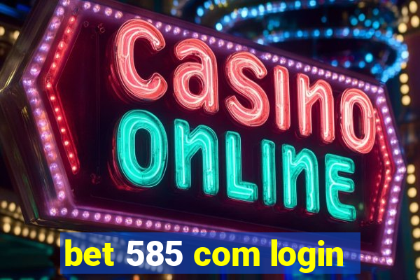 bet 585 com login