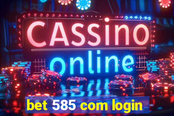 bet 585 com login