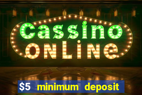 $5 minimum deposit casino nz 2020