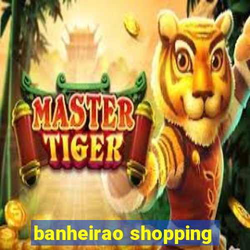 banheirao shopping