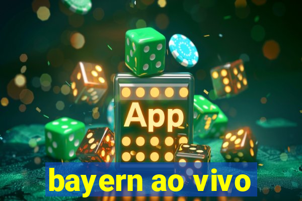 bayern ao vivo