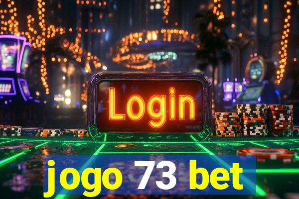 jogo 73 bet