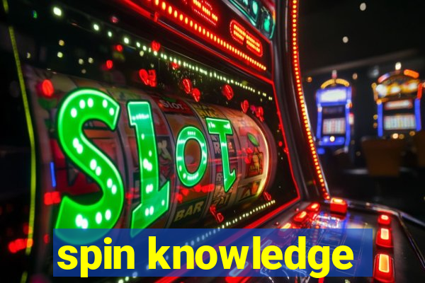 spin knowledge