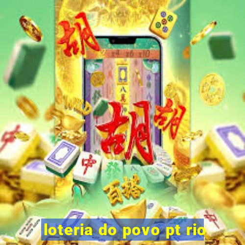 loteria do povo pt rio