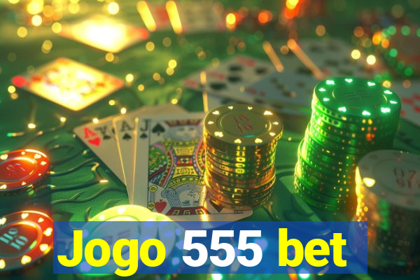 Jogo 555 bet