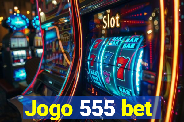 Jogo 555 bet