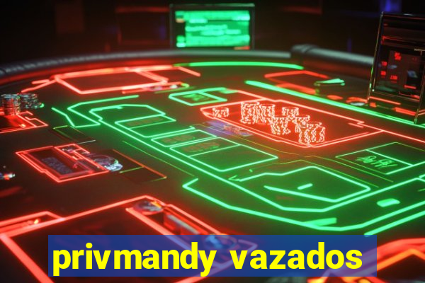 privmandy vazados