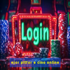 ejor pltfor e cino online