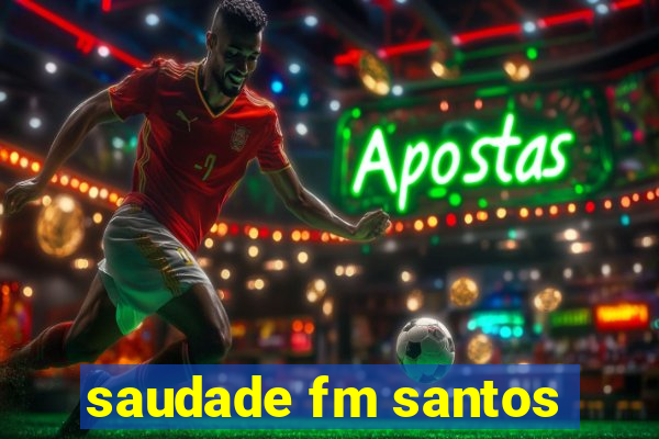 saudade fm santos