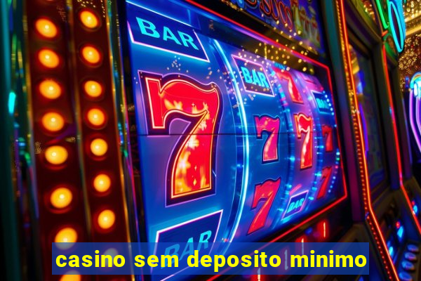 casino sem deposito minimo