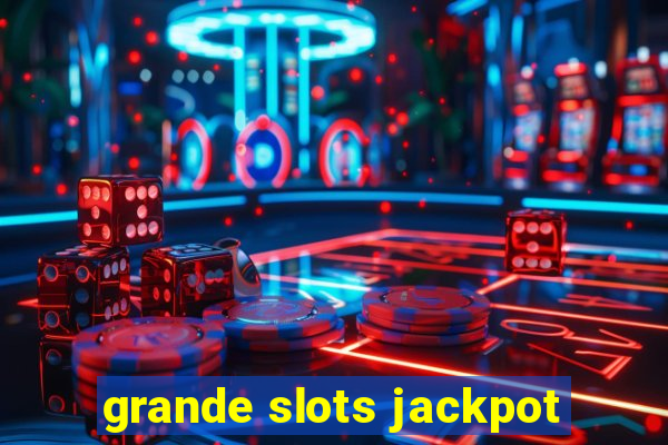 grande slots jackpot