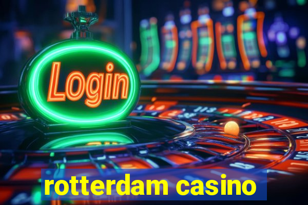 rotterdam casino