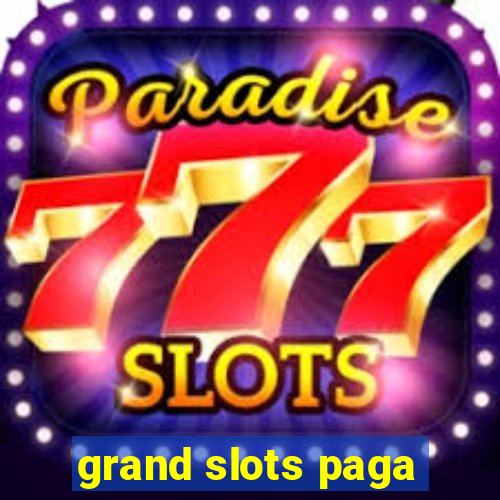 grand slots paga