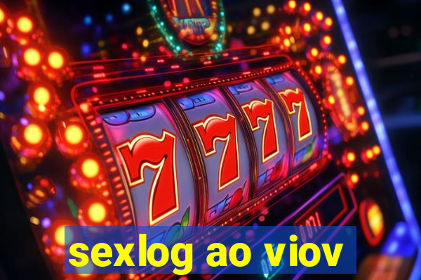 sexlog ao viov