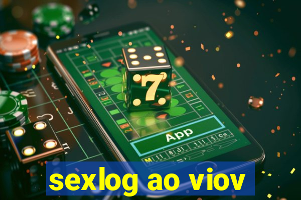 sexlog ao viov