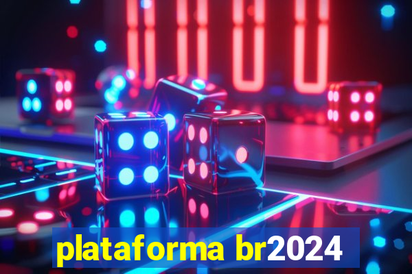 plataforma br2024