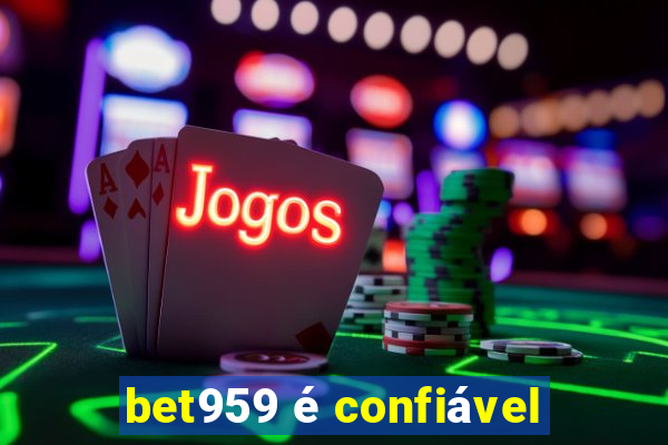 bet959 é confiável