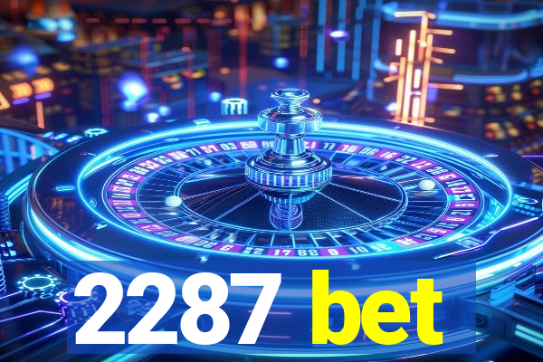 2287 bet