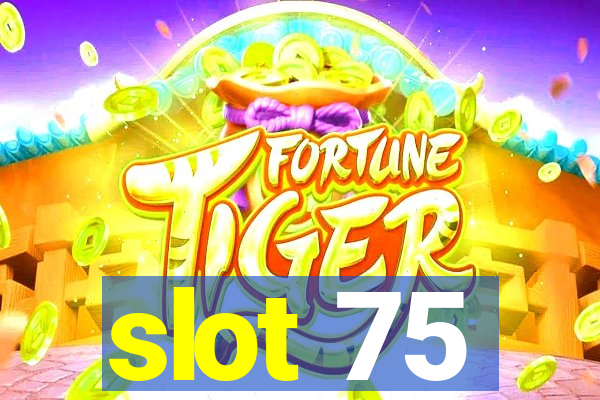 slot 75