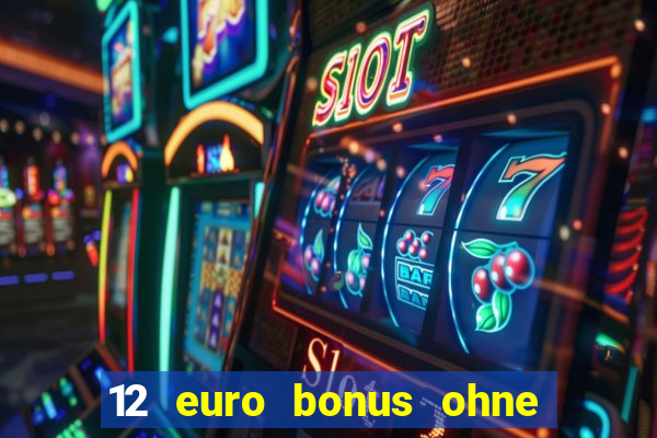 12 euro bonus ohne einzahlung casino