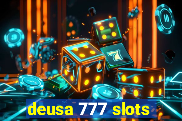 deusa 777 slots