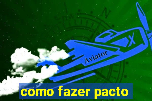 como fazer pacto