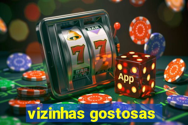 vizinhas gostosas