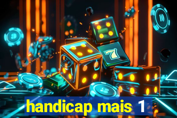 handicap mais 1