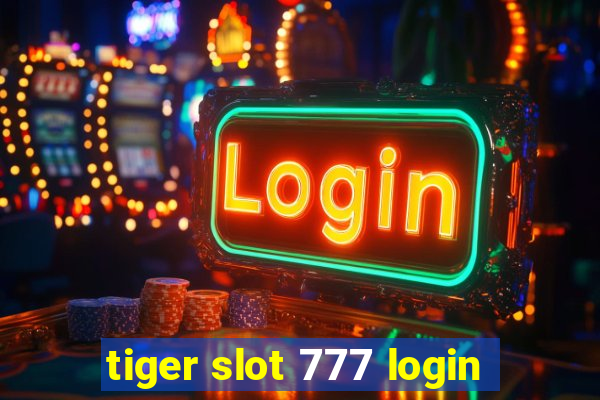 tiger slot 777 login