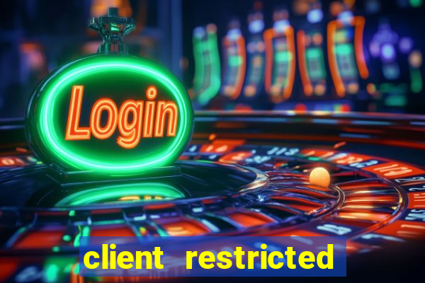 client restricted for action withdraw