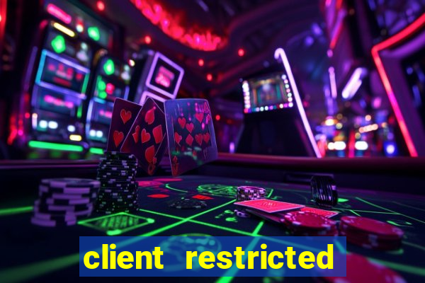 client restricted for action withdraw