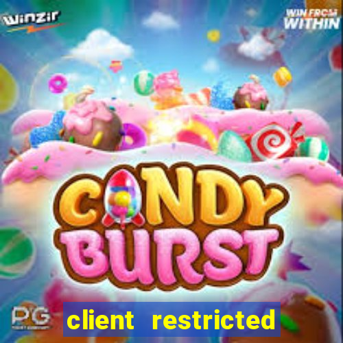 client restricted for action withdraw